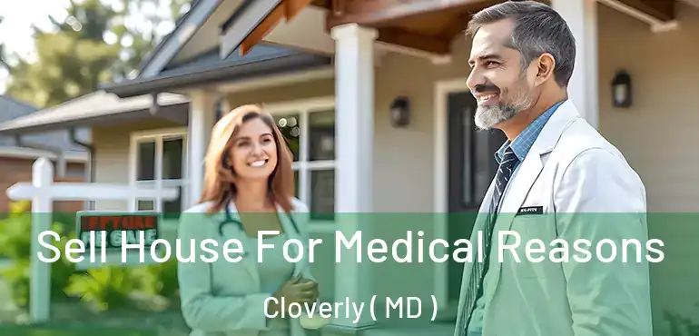  Sell House For Medical Reasons Cloverly ( MD )