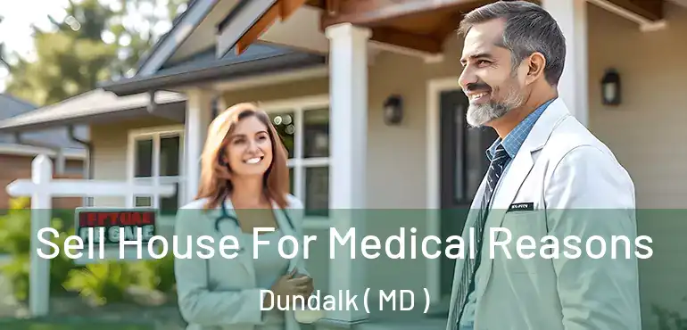  Sell House For Medical Reasons Dundalk ( MD )