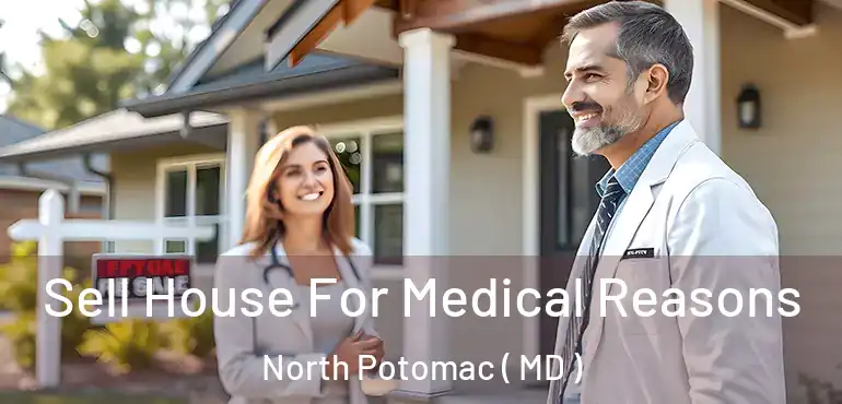  Sell House For Medical Reasons North Potomac ( MD )