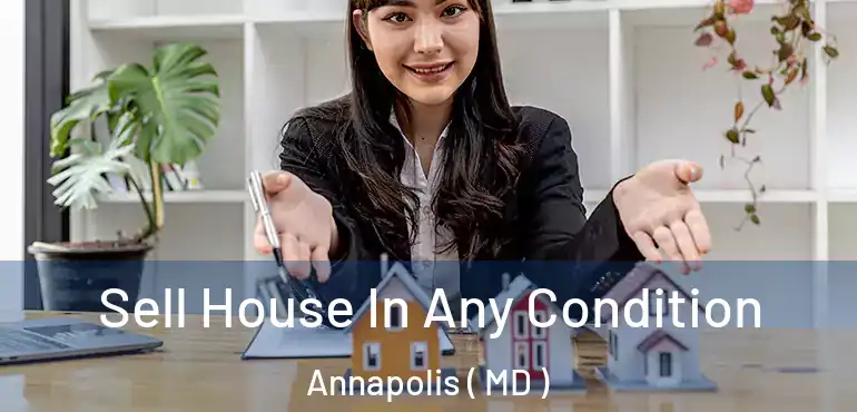  Sell House In Any Condition Annapolis ( MD )
