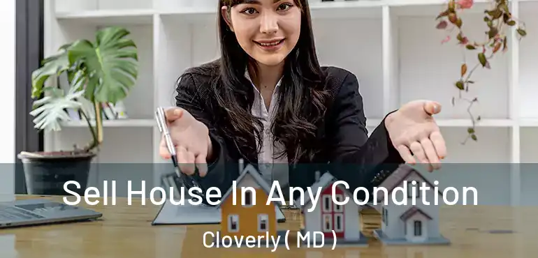  Sell House In Any Condition Cloverly ( MD )
