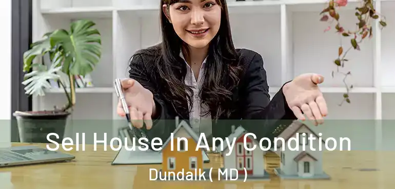  Sell House In Any Condition Dundalk ( MD )