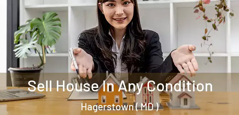  Sell House In Any Condition Hagerstown ( MD )