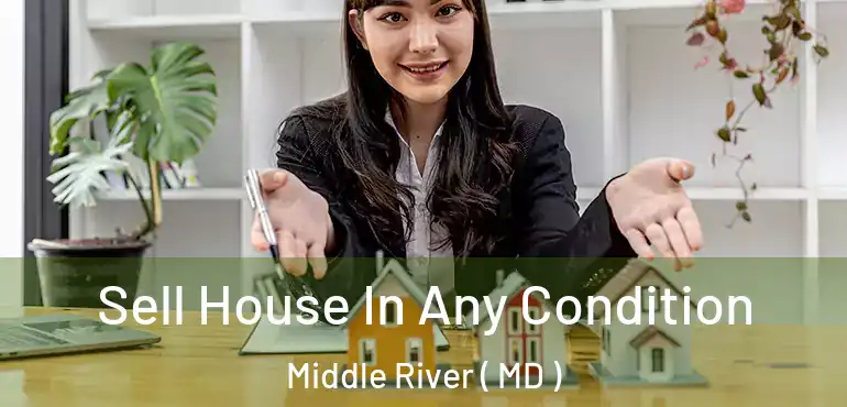  Sell House In Any Condition Middle River ( MD )