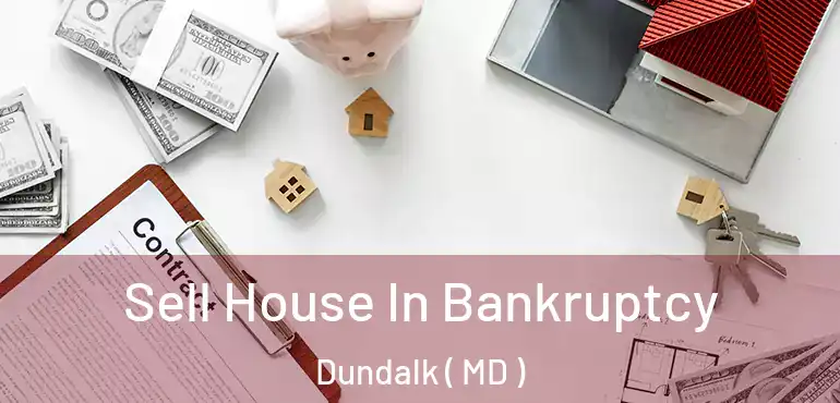  Sell House In Bankruptcy Dundalk ( MD )