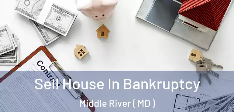  Sell House In Bankruptcy Middle River ( MD )