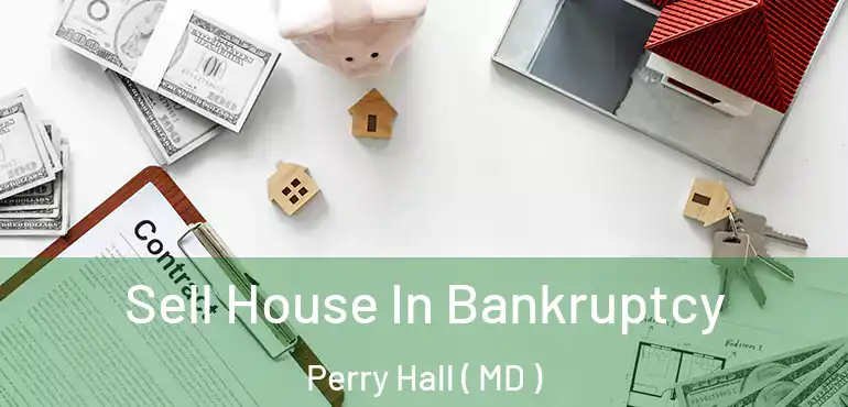 Sell House In Bankruptcy Perry Hall ( MD )