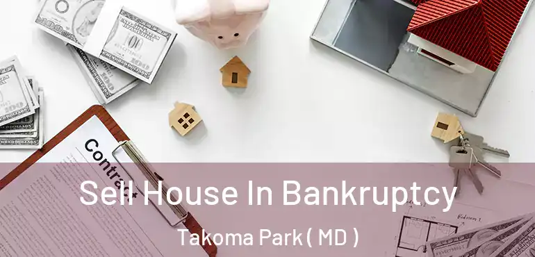  Sell House In Bankruptcy Takoma Park ( MD )