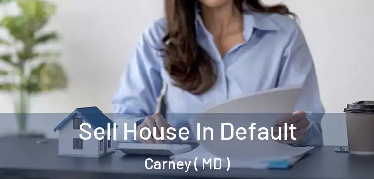  Sell House In Default Carney ( MD )