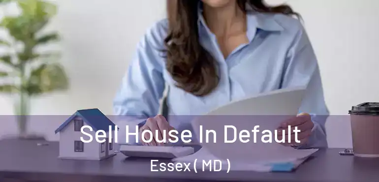  Sell House In Default Essex ( MD )