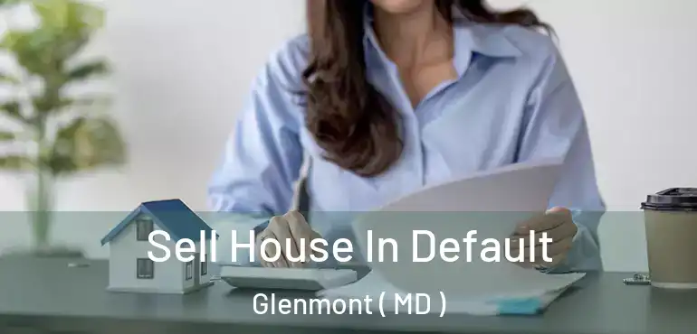  Sell House In Default Glenmont ( MD )