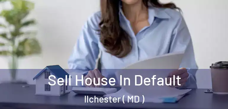  Sell House In Default Ilchester ( MD )