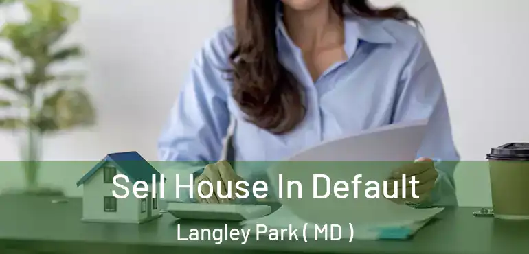  Sell House In Default Langley Park ( MD )