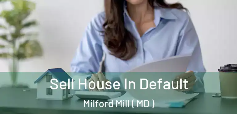  Sell House In Default Milford Mill ( MD )