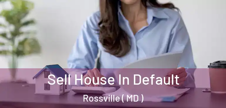  Sell House In Default Rossville ( MD )