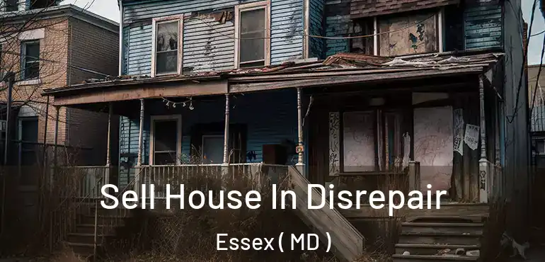  Sell House In Disrepair Essex ( MD )