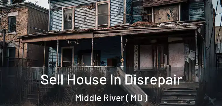  Sell House In Disrepair Middle River ( MD )