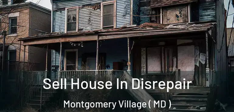  Sell House In Disrepair Montgomery Village ( MD )