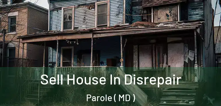  Sell House In Disrepair Parole ( MD )