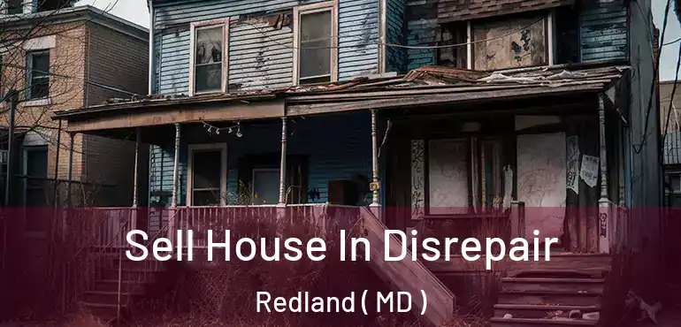  Sell House In Disrepair Redland ( MD )
