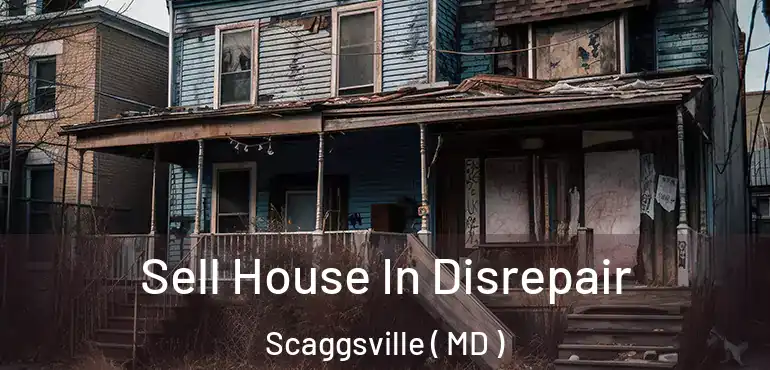  Sell House In Disrepair Scaggsville ( MD )