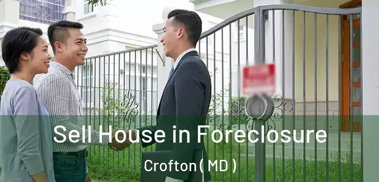  Sell House in Foreclosure Crofton ( MD )