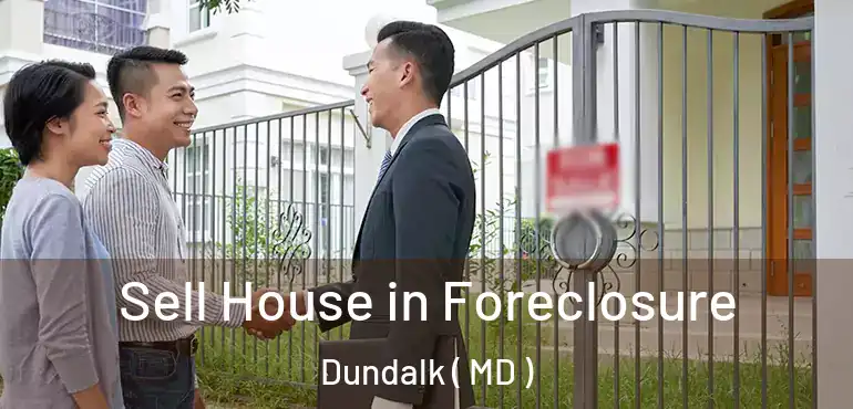  Sell House in Foreclosure Dundalk ( MD )