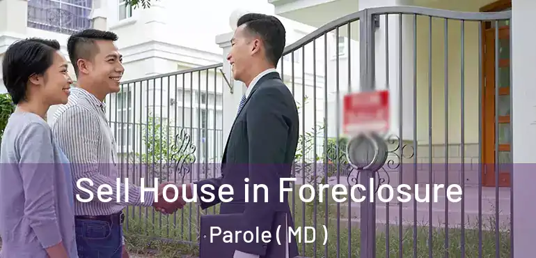  Sell House in Foreclosure Parole ( MD )