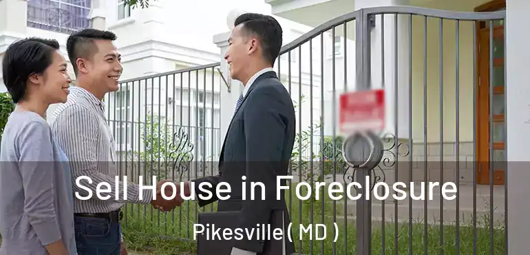  Sell House in Foreclosure Pikesville ( MD )