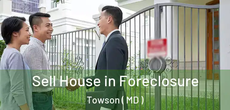  Sell House in Foreclosure Towson ( MD )