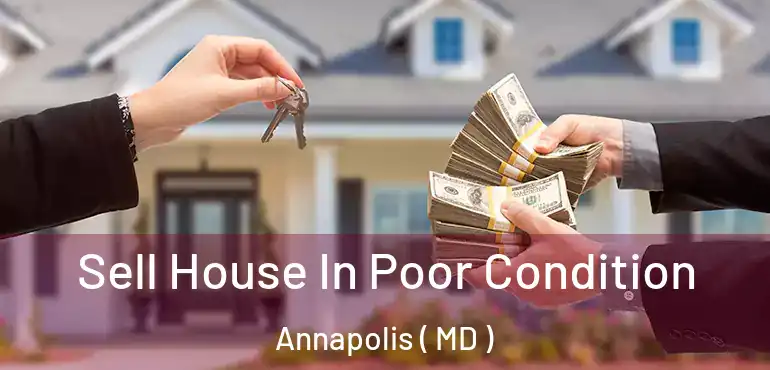  Sell House In Poor Condition Annapolis ( MD )