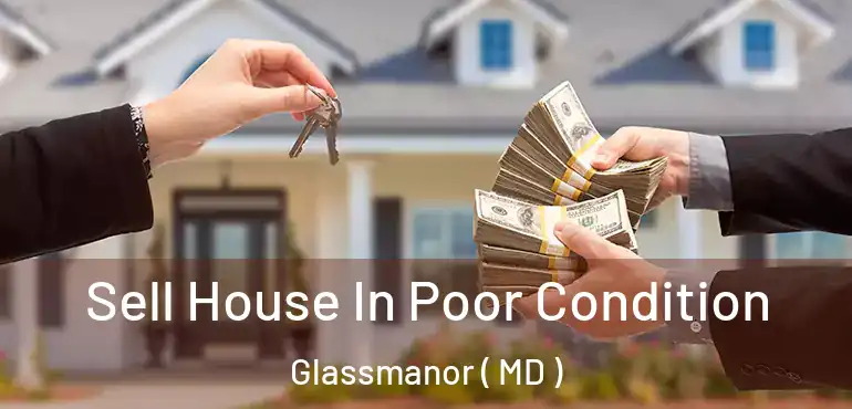  Sell House In Poor Condition Glassmanor ( MD )