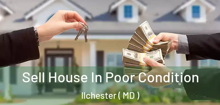  Sell House In Poor Condition Ilchester ( MD )