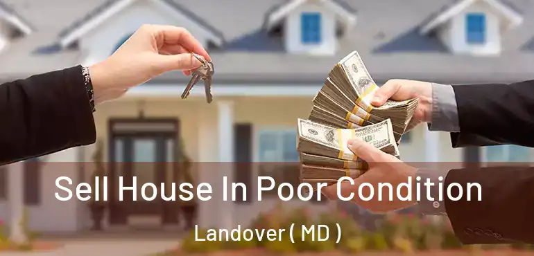  Sell House In Poor Condition Landover ( MD )