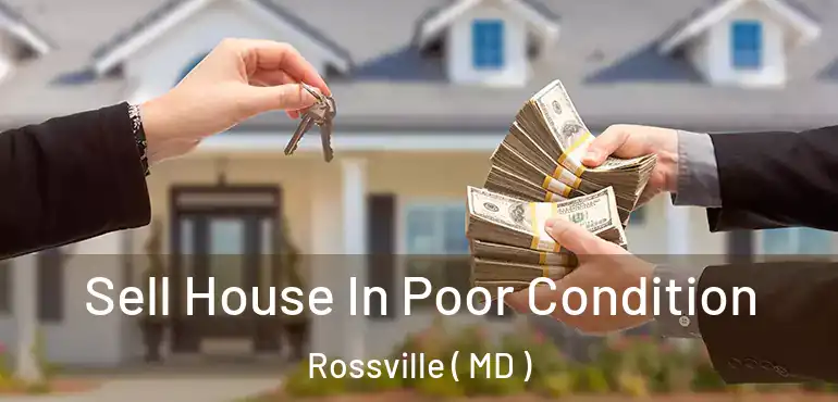  Sell House In Poor Condition Rossville ( MD )