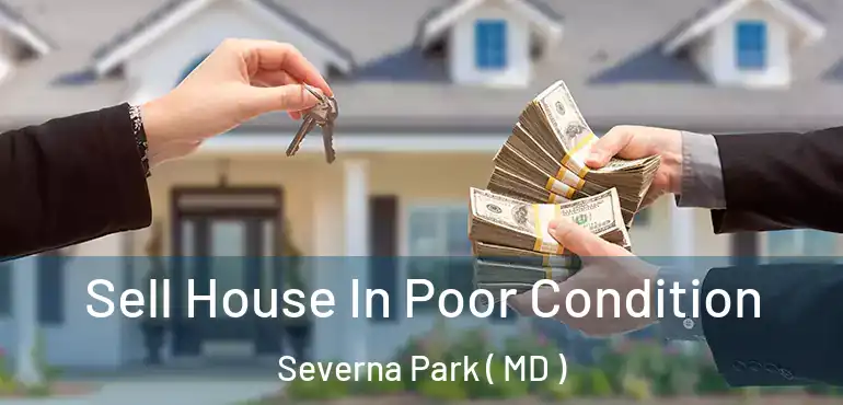  Sell House In Poor Condition Severna Park ( MD )