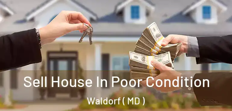 Sell House In Poor Condition Waldorf ( MD )