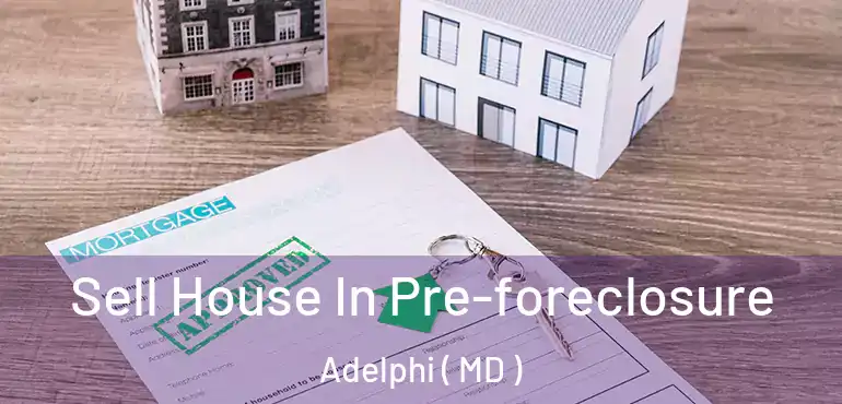  Sell House In Pre-foreclosure Adelphi ( MD )