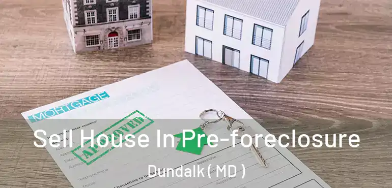  Sell House In Pre-foreclosure Dundalk ( MD )