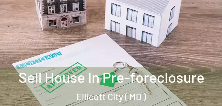  Sell House In Pre-foreclosure Ellicott City ( MD )