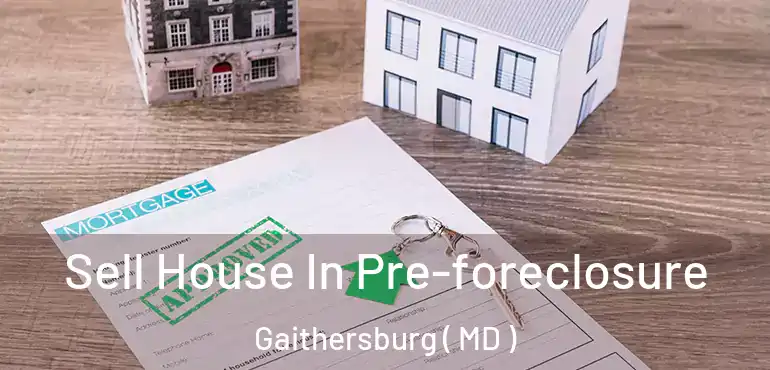  Sell House In Pre-foreclosure Gaithersburg ( MD )