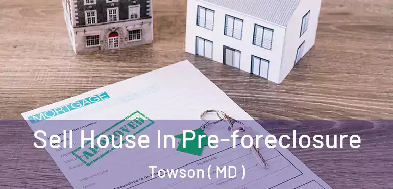  Sell House In Pre-foreclosure Towson ( MD )