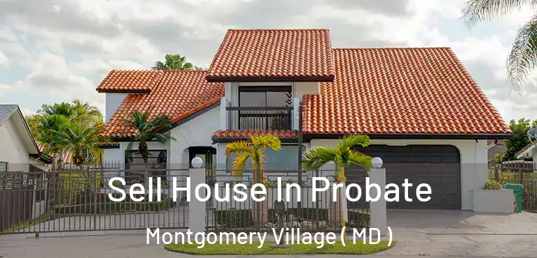  Sell House In Probate Montgomery Village ( MD )