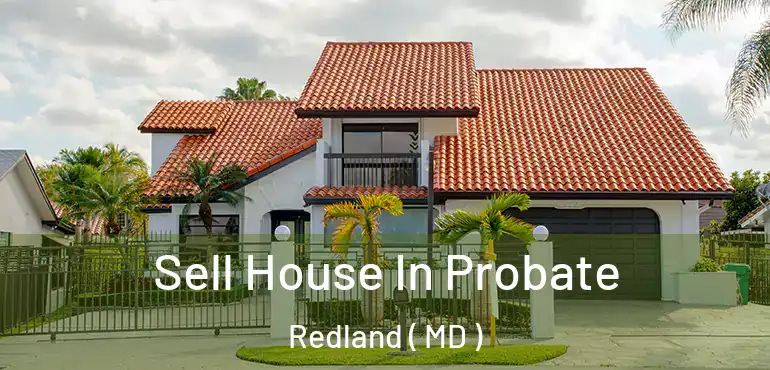  Sell House In Probate Redland ( MD )