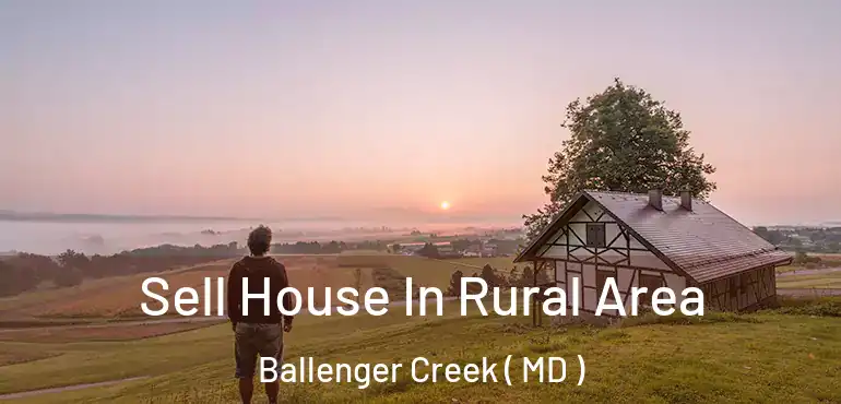  Sell House In Rural Area Ballenger Creek ( MD )