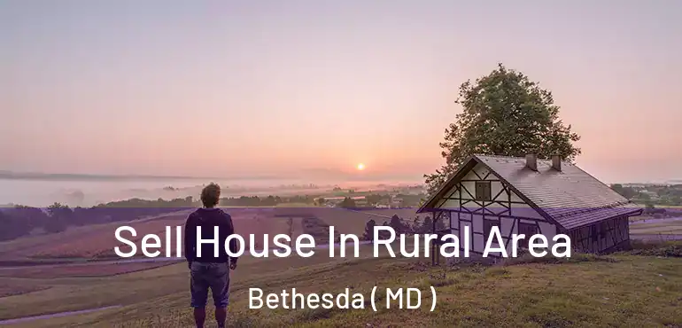  Sell House In Rural Area Bethesda ( MD )