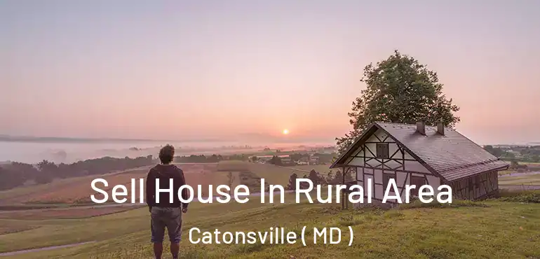  Sell House In Rural Area Catonsville ( MD )
