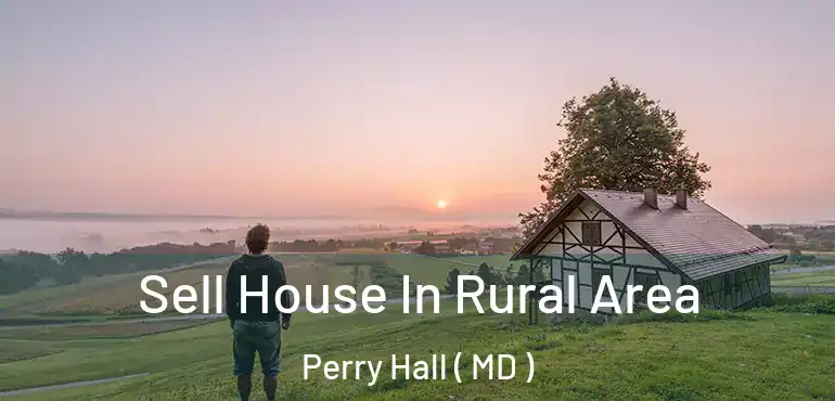  Sell House In Rural Area Perry Hall ( MD )