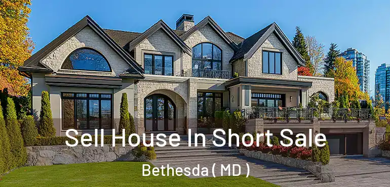  Sell House In Short Sale Bethesda ( MD )