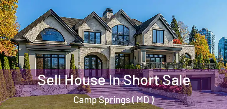  Sell House In Short Sale Camp Springs ( MD )